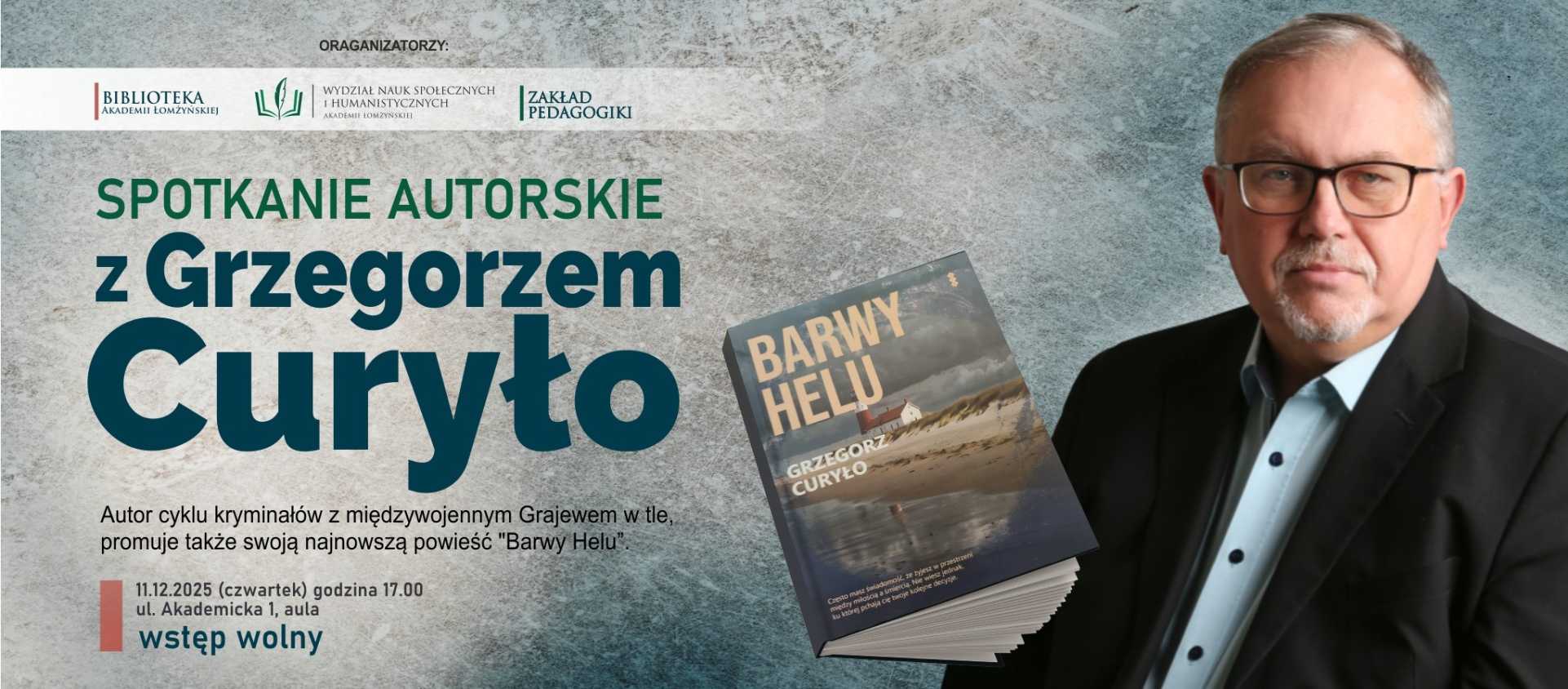 „Plakat promujący spotkanie autorskie z Grzegorzem Curyło, autorem powieści Barwy Helu. Wydarzenie odbędzie się 11 grudnia 2025 o godzinie 17:00 w auli przy ul. Akademickiej 1. Wstęp wolny