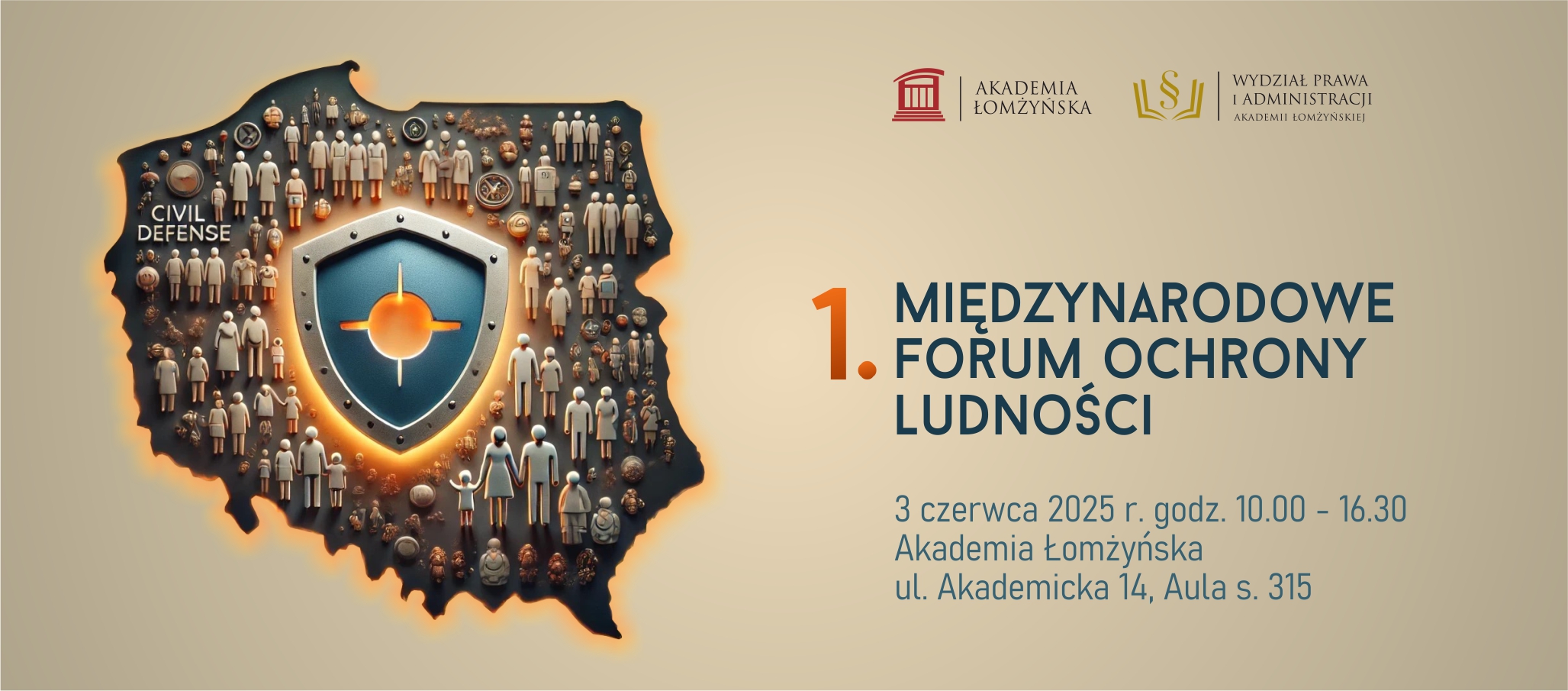 1 Międzynarodowe Forum Ochrony Ludności  3 czerwca 2025 r. godz. 10.00 - 16.30 Akademia Łomżyńska ul. Akademicka 14, Aula s. 315