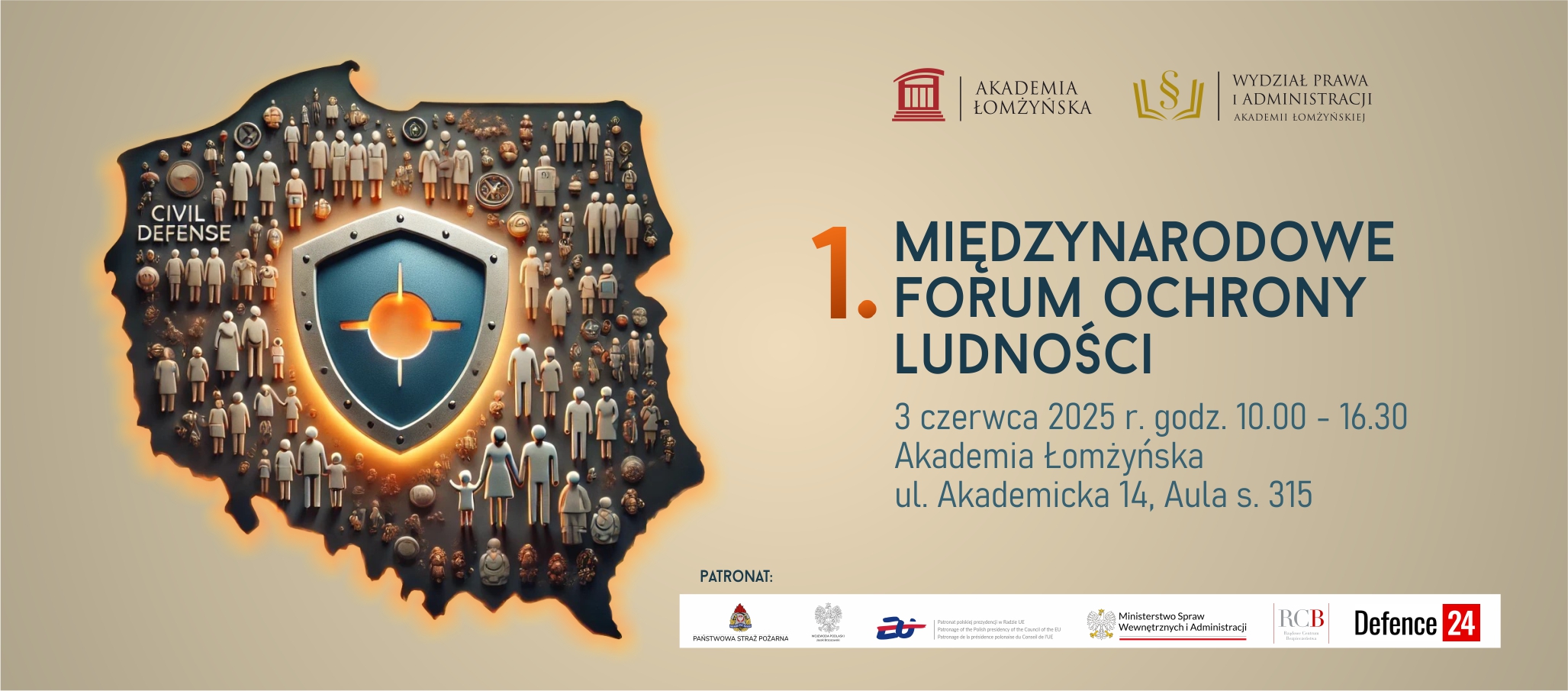 1 Międzynarodowe Forum Ochrony Ludności 3 czerwca 2025 r. godz. 10.00 - 16.30 Akademia Łomżyńska ul. Akademicka 14, Aula s. 315