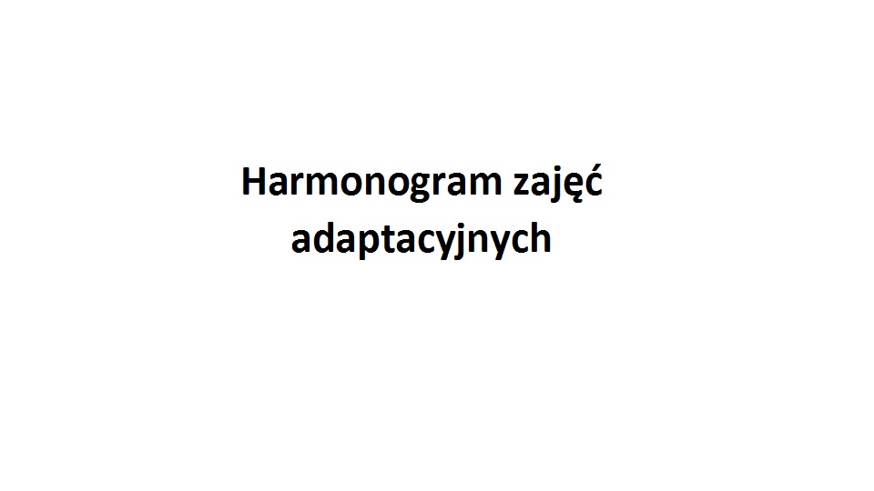 Harmonogram zajęć adaptacyjnych