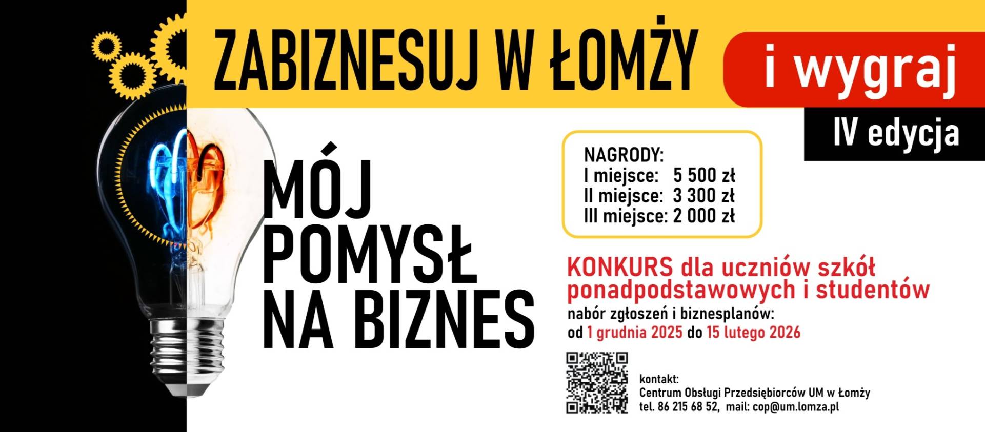 Zaproszenie do udziału w konkursie „Mój pomysł na biznes – Zabiznesuj w Łomży”. IV edycja. Nagrody: I miejsce: 5 500 zł II miejsce: 3 300 zł III miejsce: 2 000 zł Konkurs dla uczniów szkół ponadpodstawowych i studentów. Nabór zgłoszeń i biznesplanów od 1 grudnia 2025 do 15 lutego 2026. Kontakt: Centrum Obsługi Przedsiębiorców UM w Łomży tel. 86 215 68 52, mail: cop@um.lomza.pl
