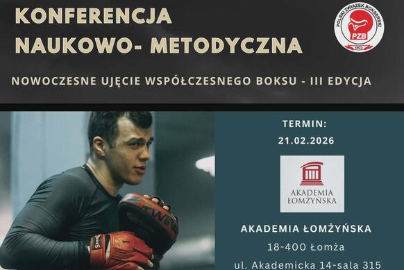 Grafika promująca III edycję Konferencji Naukowo Metodycznej „Nowoczesne ujęcie współczesnego boksu”. W górnej części znajduje się tytuł wydarzenia oraz logo Polskiego Związku Bokserskiego. Poniżej widoczna jest osoba w stroju treningowym, trzymająca rękawice bokserskie. Po prawej stronie zamieszczono informacje organizacyjne: termin konferencji – 21 lutego 2026 roku, miejsce – Akademia Łomżyńska przy ul. Akademickiej 14 w Łomży, sala 315. Widoczne jest również logo Akademii Łomżyńskiej.
